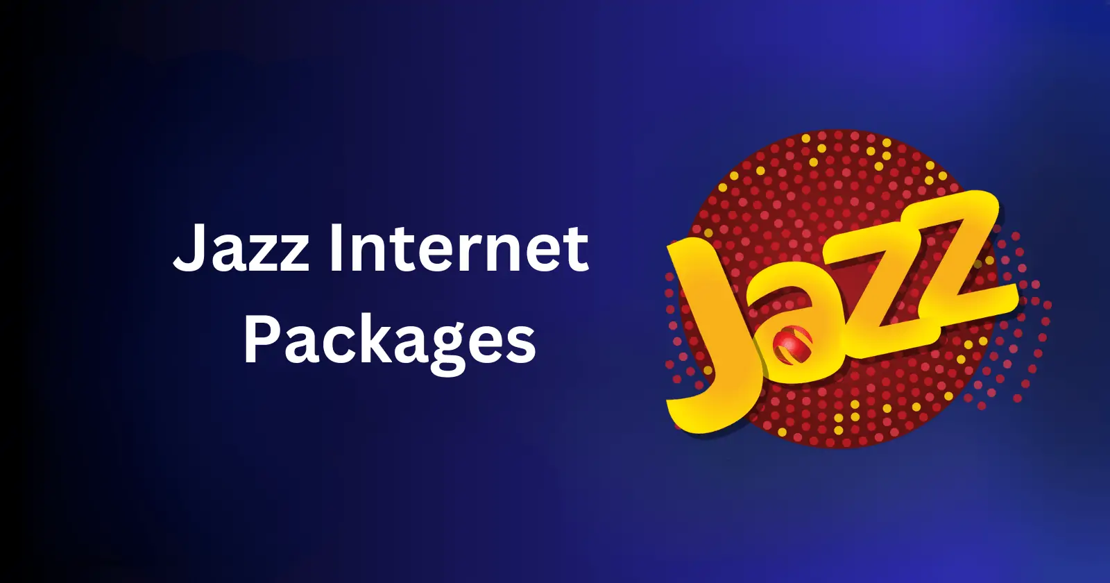 How to Get 30 GB of Internet on JAZZ?